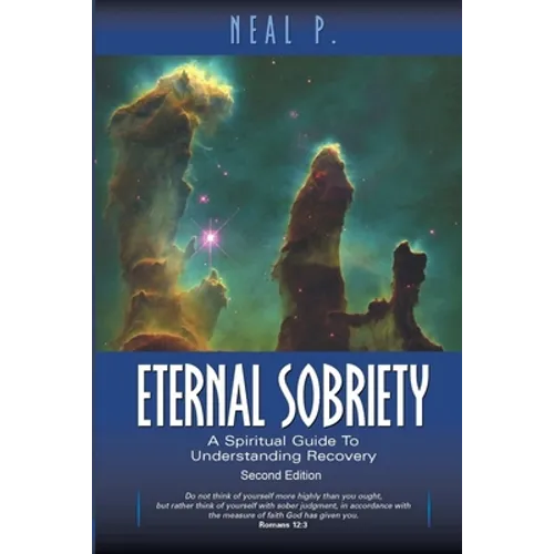Eternal Sobriety: A Spiritual Guide To Understanding Recovery