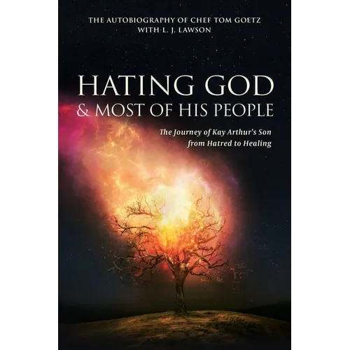 Hating God & Most of His People: The Story of Kay Arthur's Son from Hating to Healing