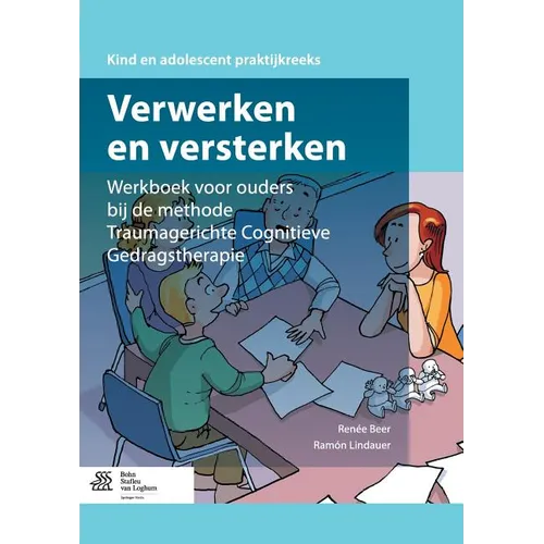Verwerken En Versterken: Werkboek Voor Ouders Bij de Methode Traumagerichte Cognitieve Gedragstherapie