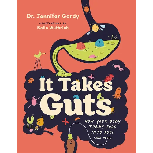 It Takes Guts: How Your Body Turns Food Into Fuel (and Poop)