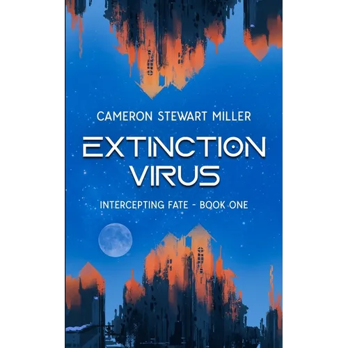 Intercepting Fate - Book One: Extinction Virus