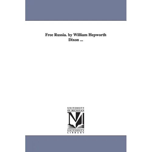 Free Russia. by William Hepworth Dixon ...