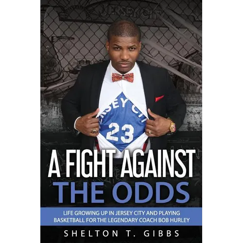 A Fight Against the Odds: Life Growing Up in Jersey City and Playing Basketball for the Legendary Coach Bob Hurley