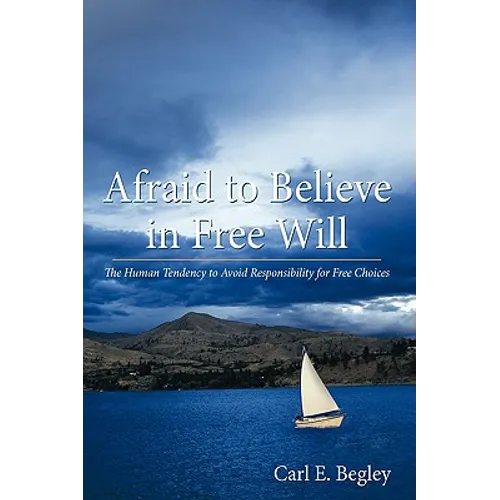 Afraid to Believe in Free Will: The Human Tendency to Avoid Responsibility for Free Choices