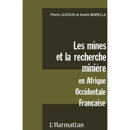 Les mines et la recherche minière en Afrique occidentale Francaise