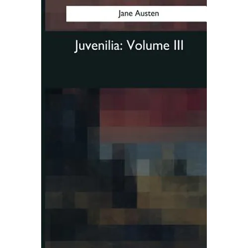Juvenilia: Volume III