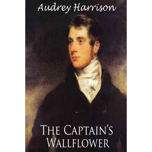 The Captain's Wallflower - Large Print Edition: A Regency Romance