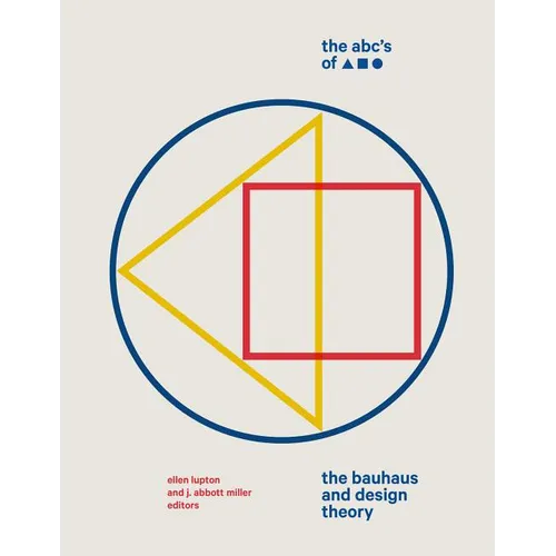 The Abc's of Triangle Square Circle: The Bauhaus and Design Theory