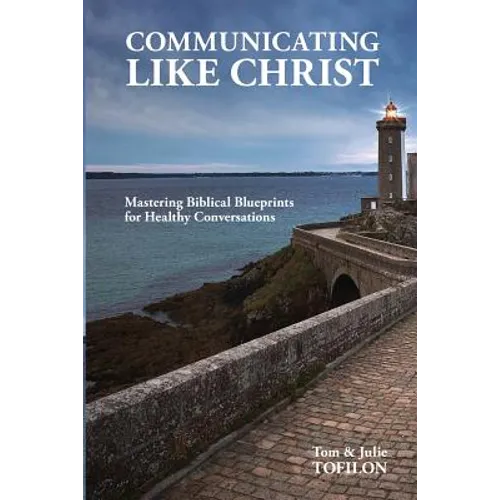 Communicating Like Christ: The Master Plan for Healthy Relationships
