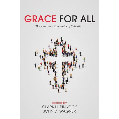 Grace for All: The Arminian Dynamics of Salvation