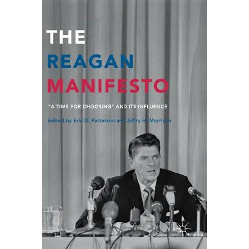 The Reagan Manifesto: "A Time for Choosing" and Its Influence