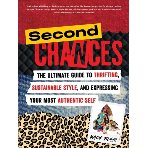 Second Chances: The Ultimate Guide to Thrifting, Sustainable Style, and Expressing Your Most Authentic Self
