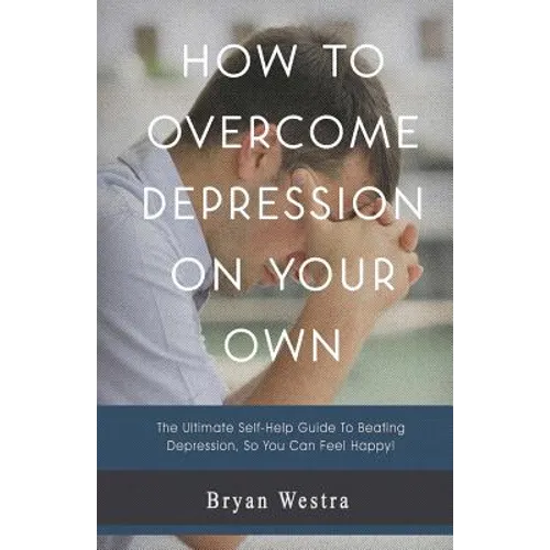 How To Overcome Depression On Your Own