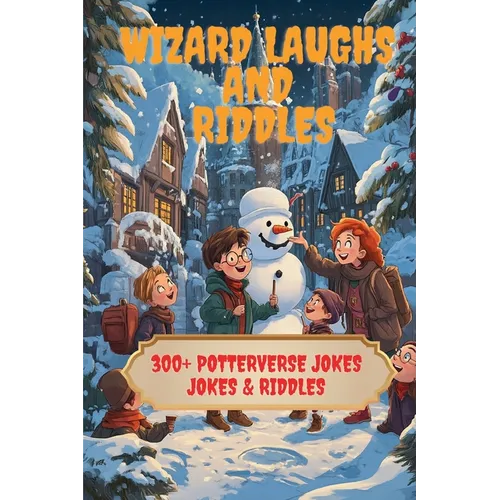 Wizard Laughs and Riddles: 300+ Potterverse Jokes & Riddles