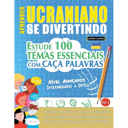 Aprender Ucraniano Se Divertindo! - Nível Avançados: Intermediário a Difícil - Estude 100 Temas Essenciais Com Caça Palavras - Vol.1