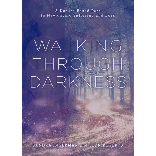 Walking Through Darkness: A Nature-Based Path to Navigating Suffering and Loss