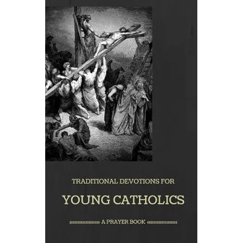 Traditional Devotions for Young Catholics: A Prayer Book