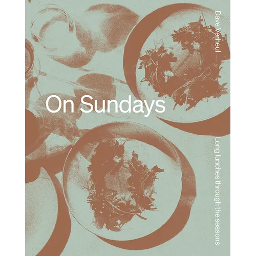 On Sundays: Long Lunches Through the Seasons