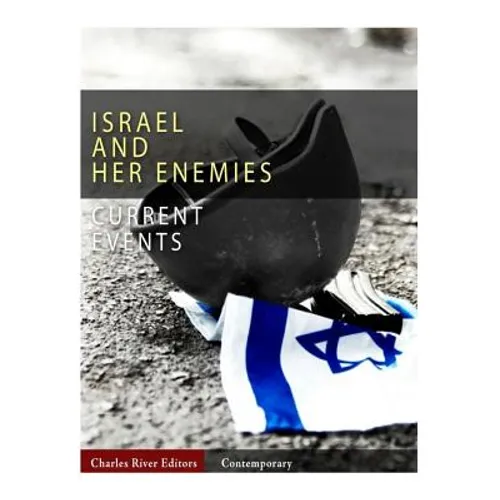 Current Events: Israel and Her Enemies