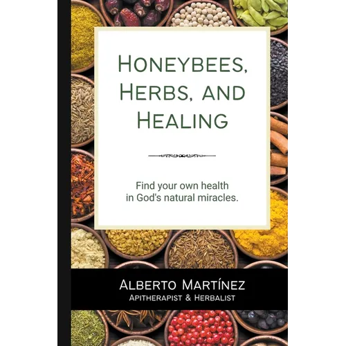 Honey Bees, Herbs, and Healing
