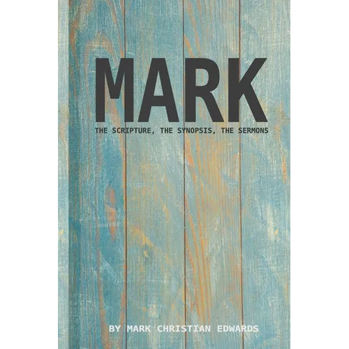 The gospel of Mark - The scripture, the synopsis, the sermons