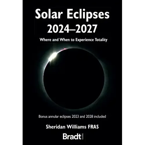 Solar Eclipses 2024 - 2027: Where and When to Experience Totality