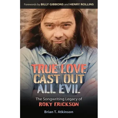 True Love Cast Out All Evil: The Songwriting Legacy of Roky Erickson