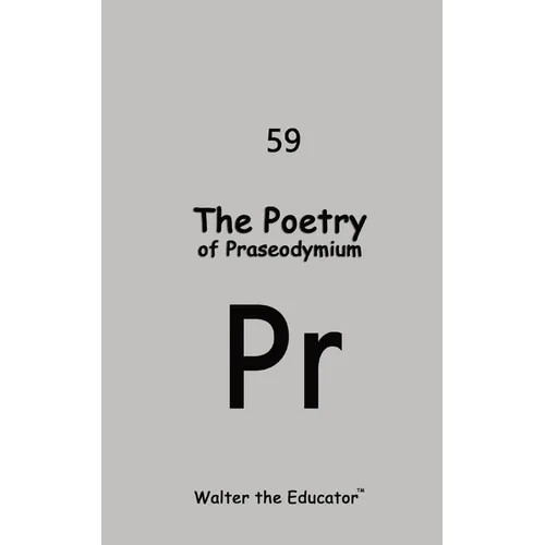 The Poetry of Praseodymium