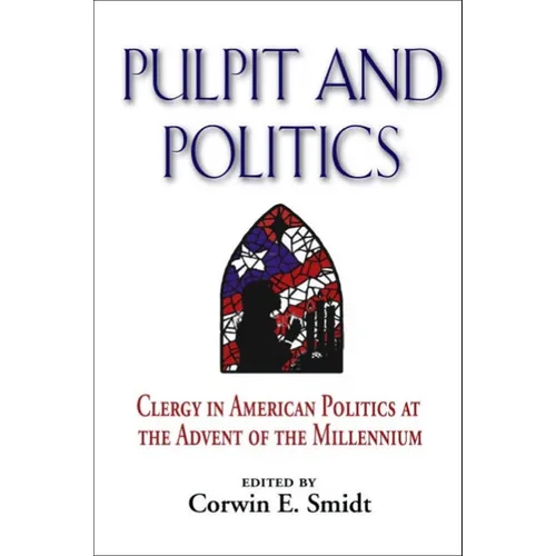 Pulpit and Politics: Clergy in American Politics at the Advent of the Millennium