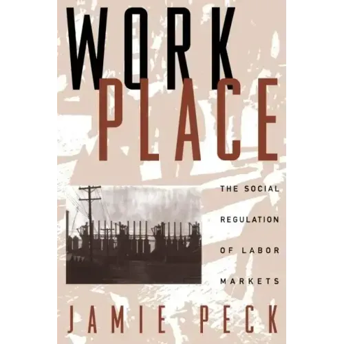 Work-Place: The Social Regulation of Labor Markets