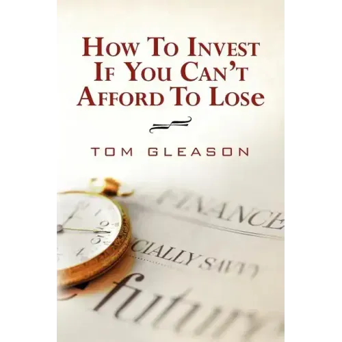 How To Invest if You Can't Afford to Lose (2011)