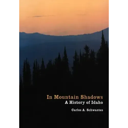 In Mountain Shadows: A History of Idaho