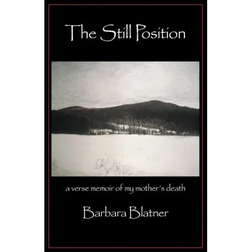 The Still Position: A Verse Memoir of My Mother's Death
