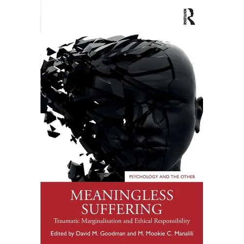 Meaningless Suffering: Traumatic Marginalisation and Ethical Responsibility