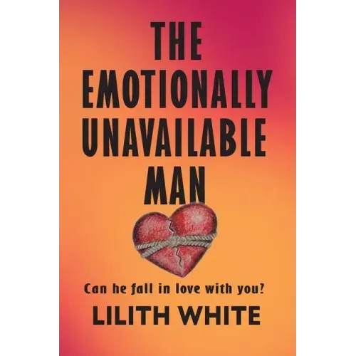 The Emotionally Unavailable Man: Can he fall in love with you?