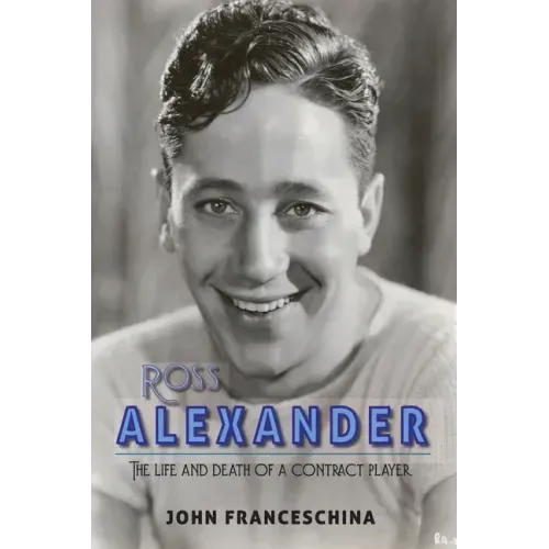 Ross Alexander: The Life and Death of a Contract Player