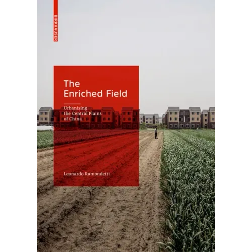 The Enriched Field: Urbanising the Central Plains of China