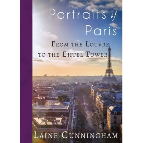 Portraits of Paris: From the Louvre to the Eiffel Tower