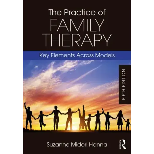 The Practice of Family Therapy: Key Elements Across Models