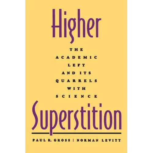 Higher Superstition: The Academic Left and Its Quarrels with Science (Revised)