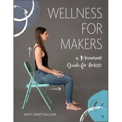 Wellness for Makers: A Movement Guide for Artists