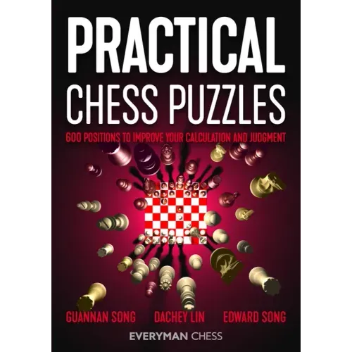 Practical Chess Puzzles: 600 Positions to Improve Your Calculation and Judgment