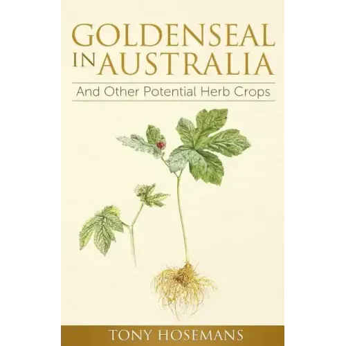 Goldenseal in Australia: And Other Potential Herb Crops