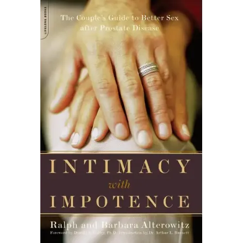 Intimacy with Impotence: The Couple's Guide to Better Sex After Prostate Disease