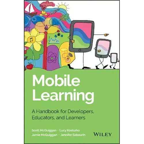Mobile Learning: A Handbook for Developers, Educators, and Learners