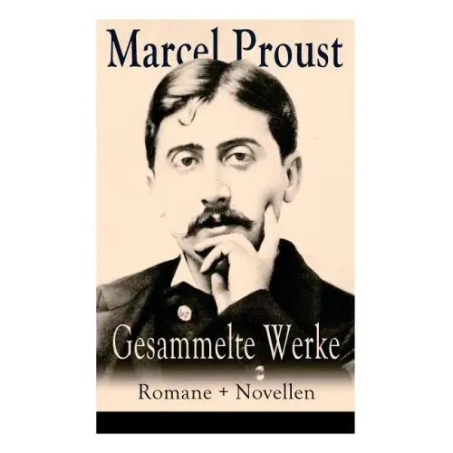 Gesammelte Werke: Romane + Novellen: Auf der Suche nach der verlorenen Zeit: Im Schatten der jungen Mädchen + Die Herzogin von Guermante
