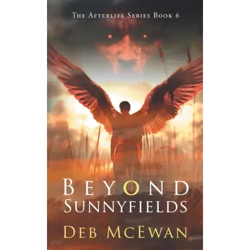 Beyond Sunnyfields: The Afterlife Series Book 6: (A Supernatural Thriller)