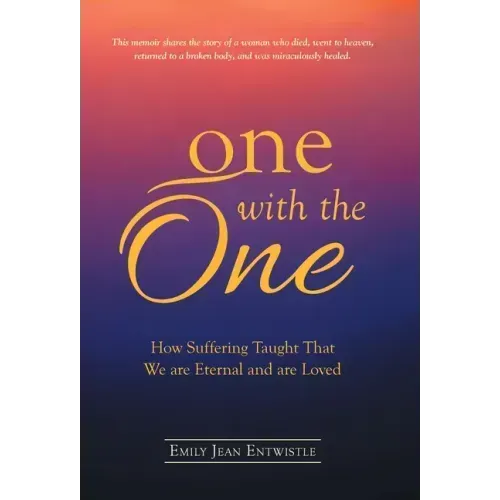 One with the One: How Suffering Taught That We Are Eternal and Are Loved