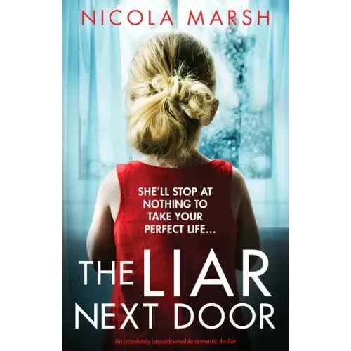 The Liar Next Door: An absolutely unputdownable domestic thriller