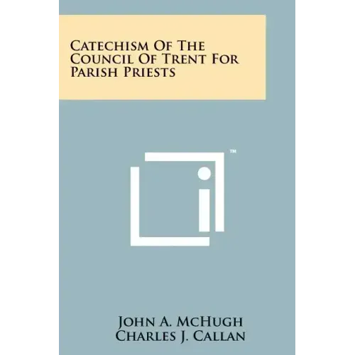 Catechism Of The Council Of Trent For Parish Priests